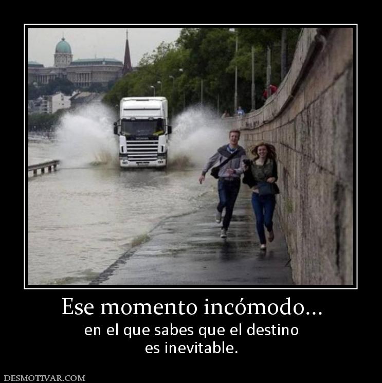 Ese momento incómodo... en el que sabes que el destino es inevitable.