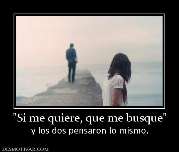 y los dos pensaron lo mismo.