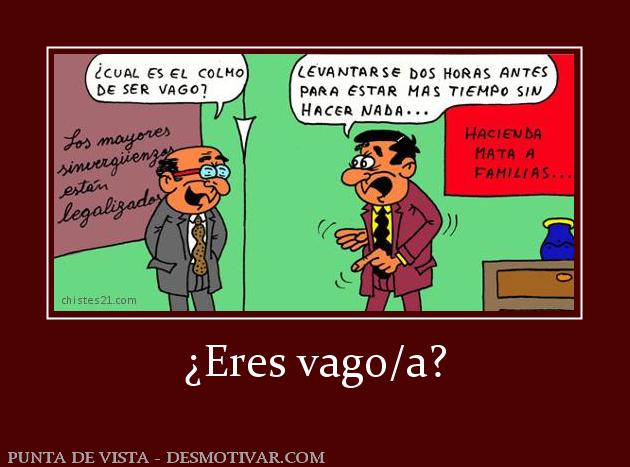 ¿Eres vago/a?