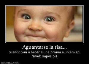 Aguantarse la risa... cuando van a hacerle una broma a un amigo. Nivel: Imposible