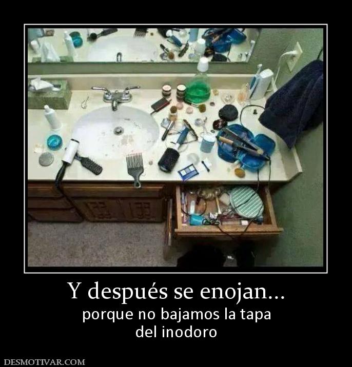 Y después se enojan... porque no bajamos la tapa del inodoro