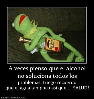 A veces pienso que el alcohol no soluciona todos los  problemas. Luego recuerdo que el agua tampoco asi que ... SALUD!