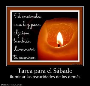 Tarea para el Sábado Iluminar las oscuridades de los demás