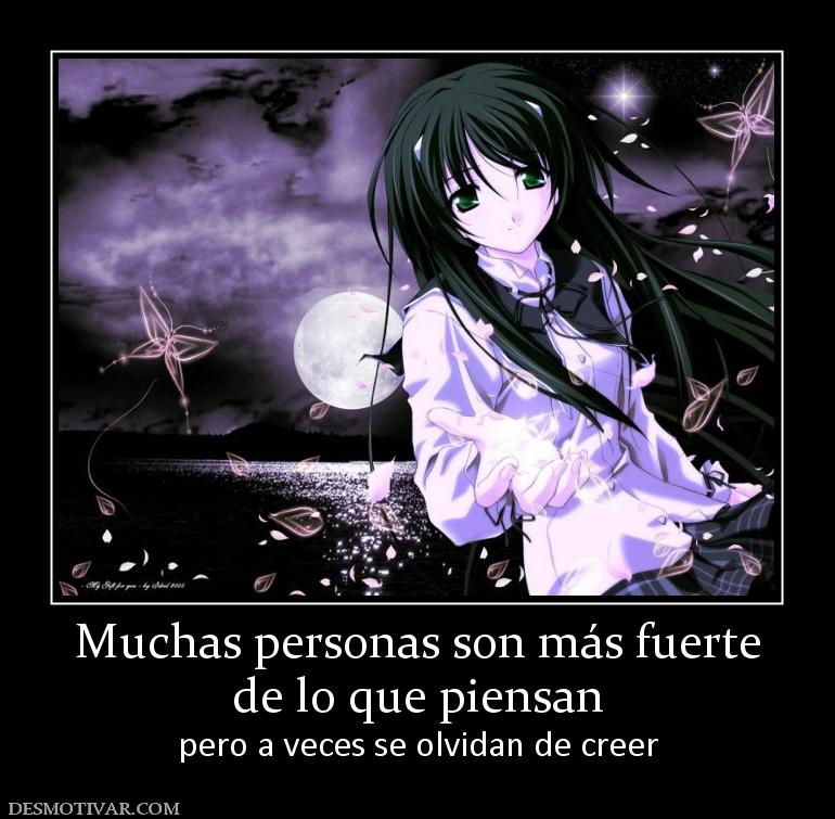 Muchas personas son más fuerte de lo que piensan  pero a veces se olvidan de creer