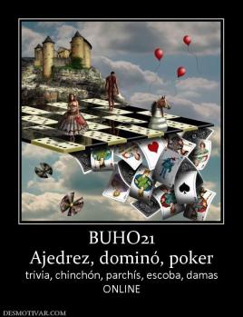 BUHO21 Ajedrez, dominó, poker trivia, chinchón, parchís, escoba, damas ONLINE