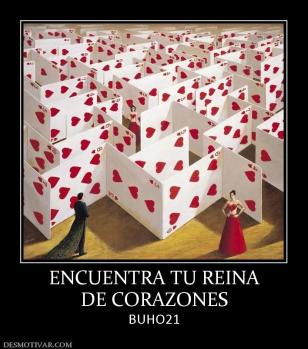ENCUENTRA TU REINA DE CORAZONES BUHO21