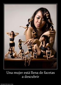 Una mujer está llena de facetas a descubrir