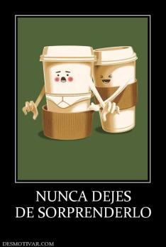NUNCA DEJES DE SORPRENDERLO