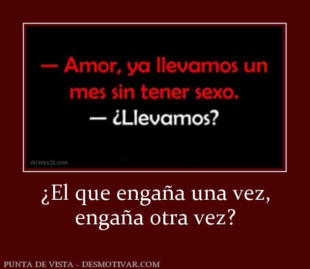 ¿El que engaña una vez, engaña otra vez?
