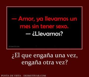 ¿El que engaña una vez, engaña otra vez?