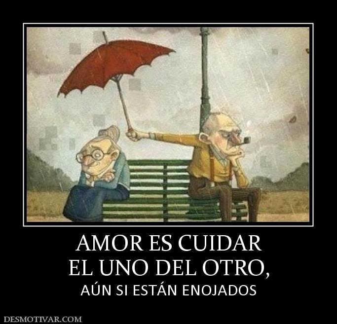 AMOR ES CUIDAR EL UNO DEL OTRO, AÚN SI ESTÁN ENOJADOS