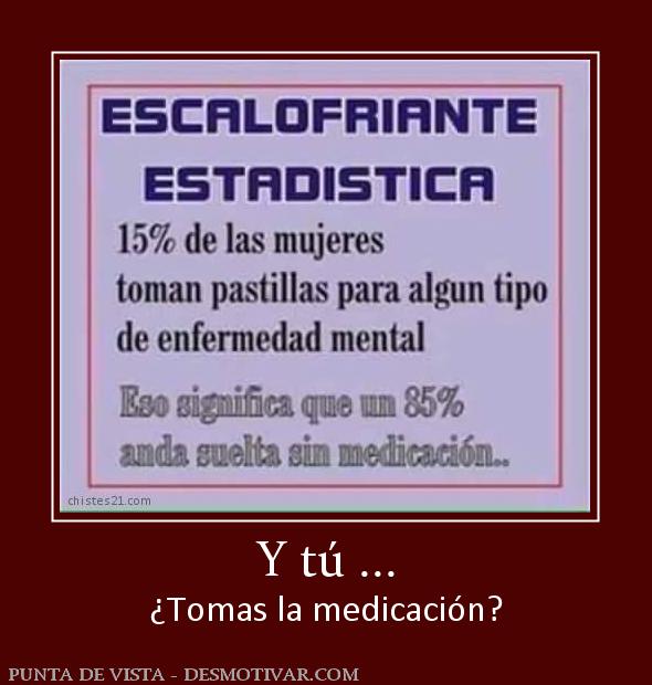 Y tú ... ¿Tomas la medicación?