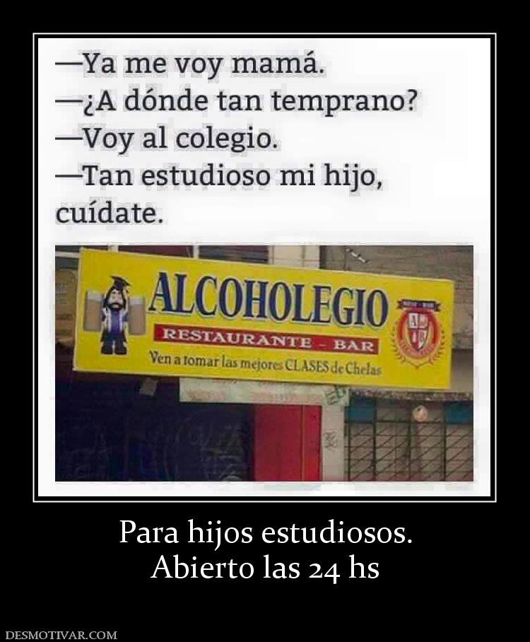 Para hijos estudiosos. Abierto las 24 hs