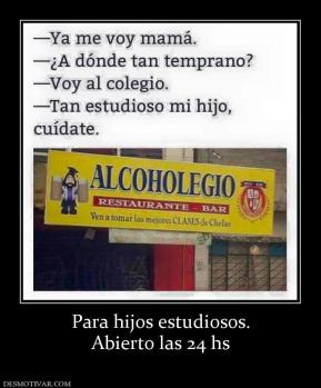 Para hijos estudiosos. Abierto las 24 hs