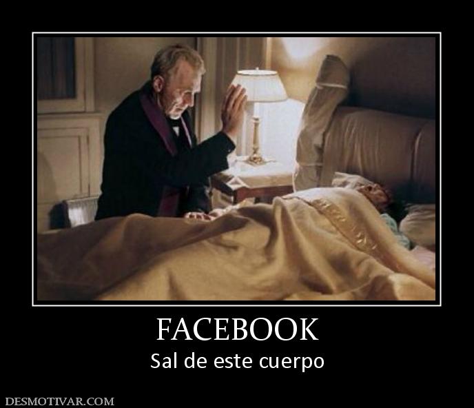 FACEBOOK Sal de este cuerpo