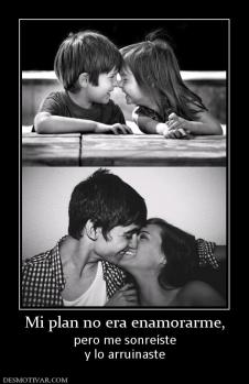 Mi plan no era enamorarme, pero me sonreíste y lo arruinaste