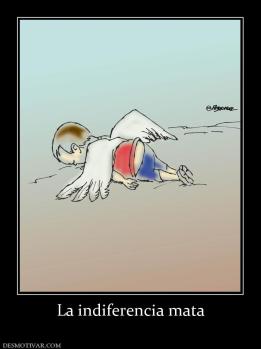 La indiferencia mata