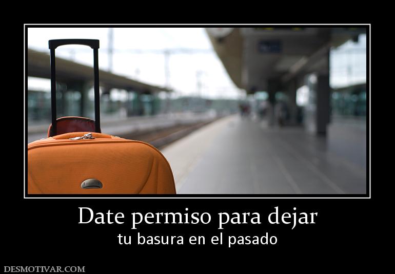 Date permiso para dejar tu basura en el pasado