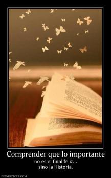 Comprender que lo importante no es el final feliz... sino la Historia.