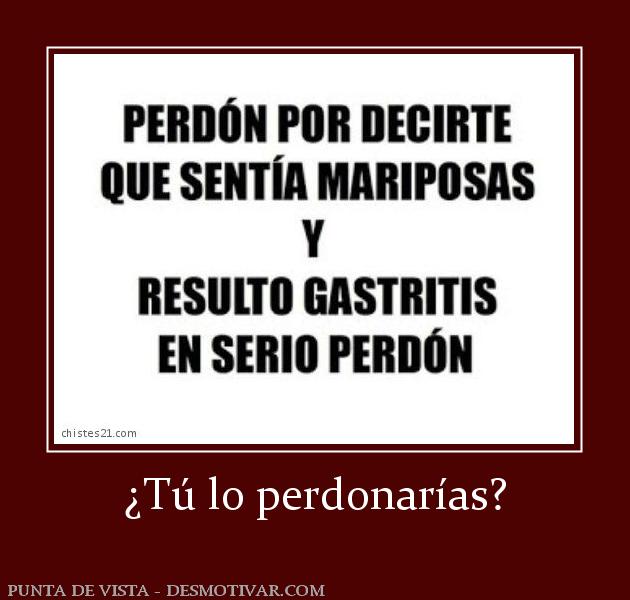 ¿Tú lo perdonarías?