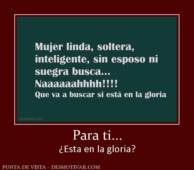 Para ti... ¿Esta en la gloria?