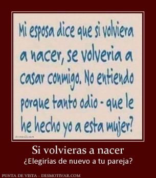 Si volvieras a nacer ¿Elegirías de nuevo a tu pareja?