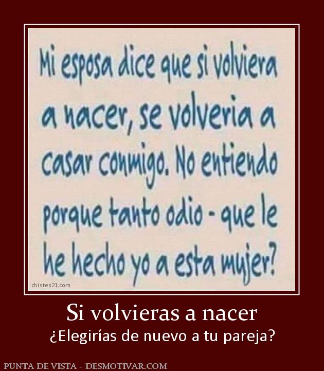 Si volvieras a nacer ¿Elegirías de nuevo a tu pareja?