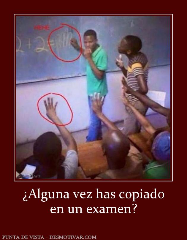 ¿Alguna vez has copiado en un examen?