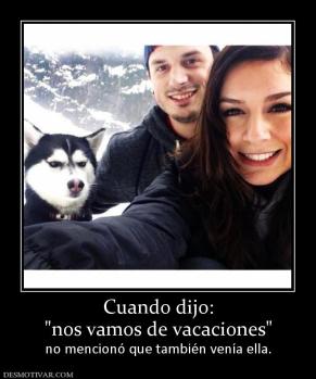 Cuando dijo: no mencionó que también venía ella.