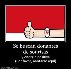 Se buscan donantes de sonrisas  y energía positiva (Por favor, anotarse aquí)