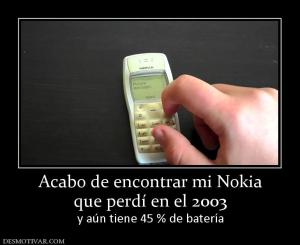Acabo de encontrar mi Nokia que perdí en el 2003 y aún tiene 45 % de batería