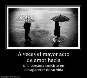 A veces el mayor acto de amor hacia una persona consiste en desaparecer de su vida