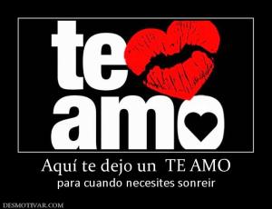 Aquí te dejo un  TE AMO para cuando necesites sonreir