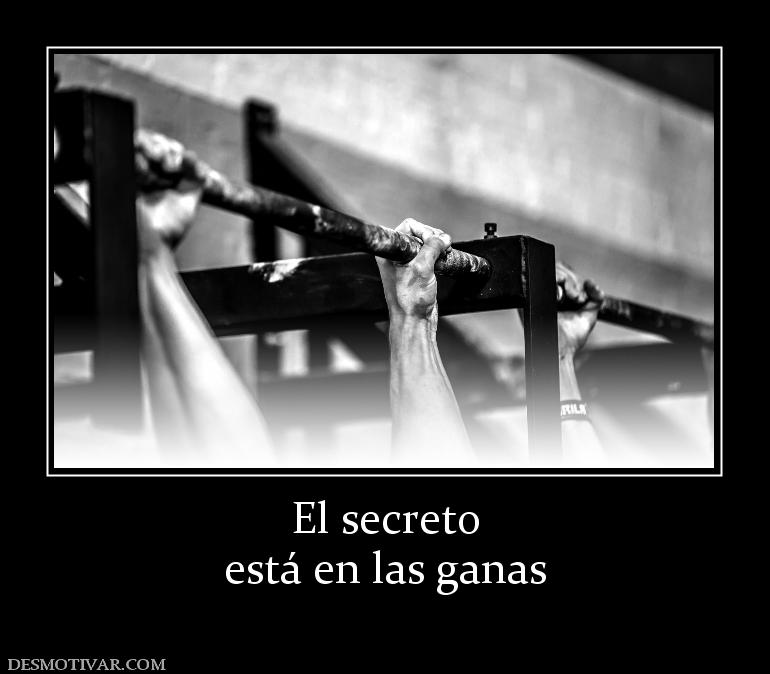 El secreto está en las ganas