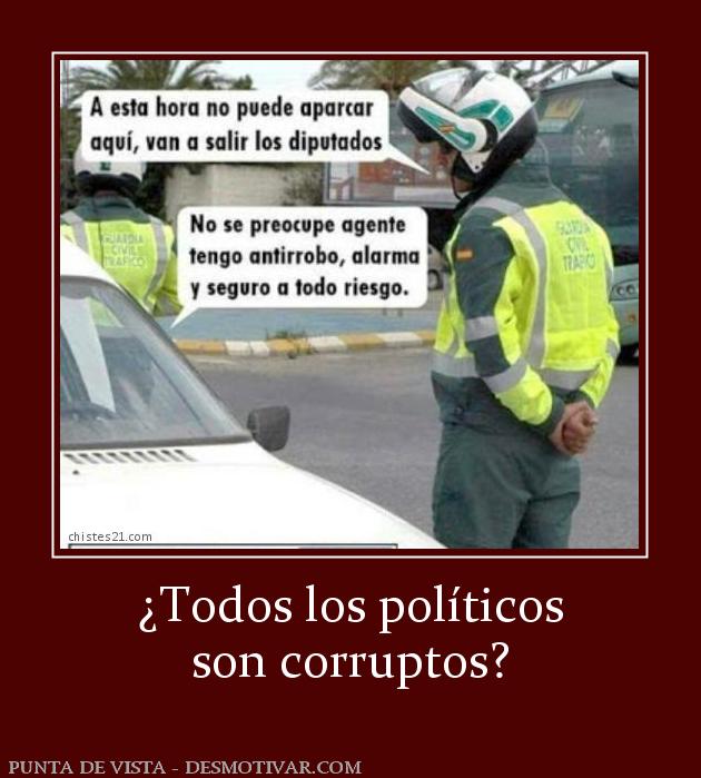 ¿Todos los políticos son corruptos?