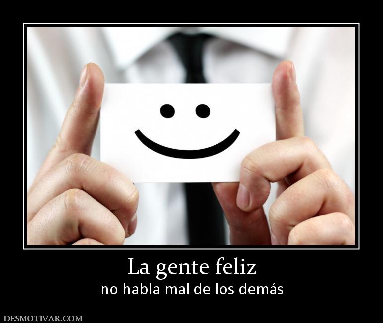 La gente feliz no habla mal de los demás