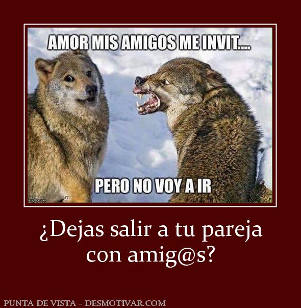 ¿Dejas salir a tu pareja con amig@s?
