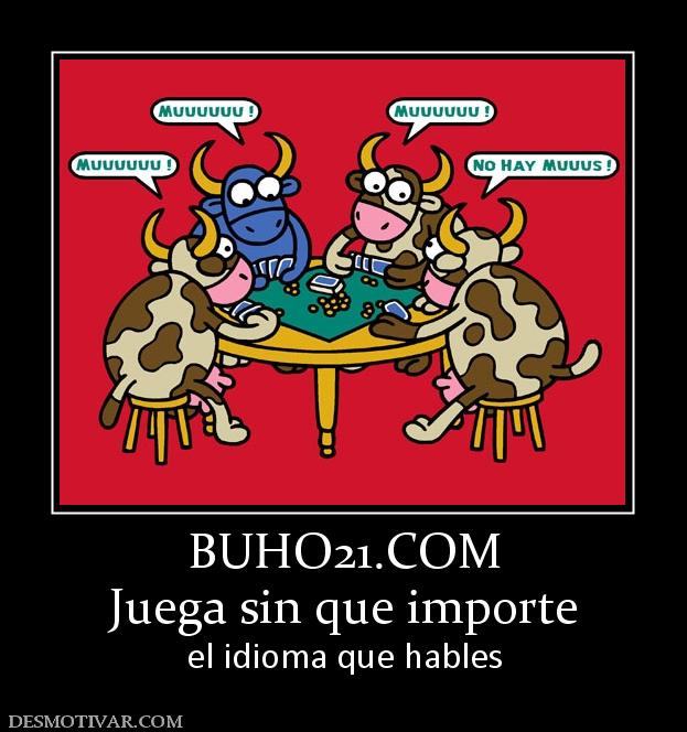 BUHO21.COM Juega sin que importe el idioma que hables