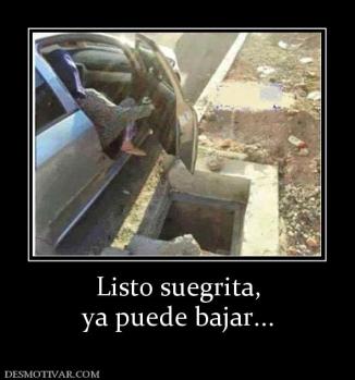 Listo suegrita, ya puede bajar...