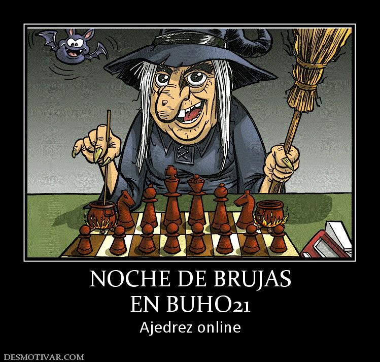 NOCHE DE BRUJAS EN BUHO21 Ajedrez online