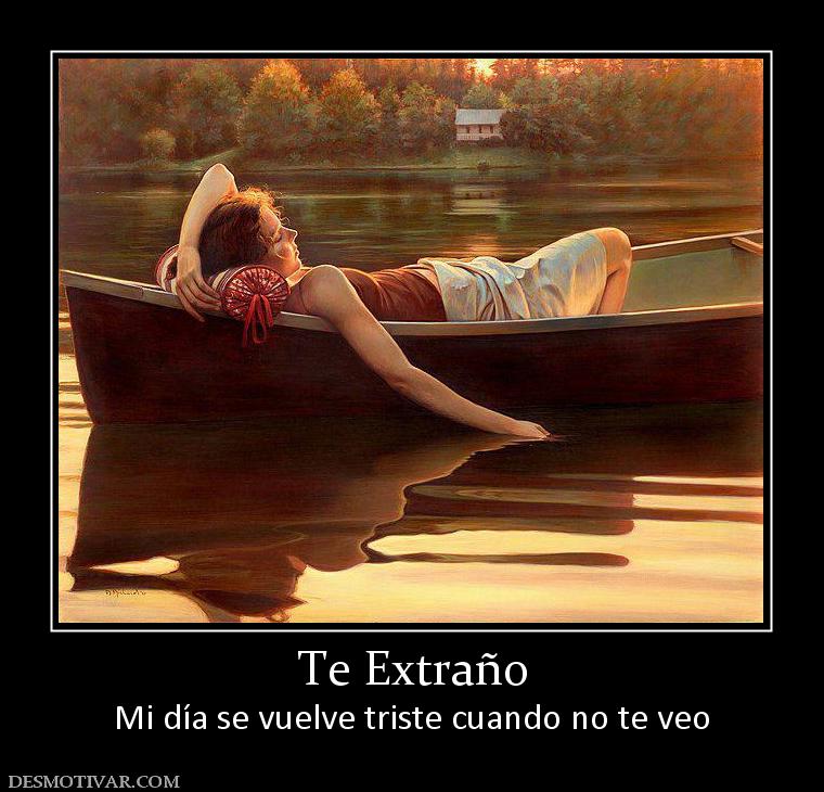 Te Extraño Mi día se vuelve triste cuando no te veo