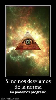 Si no nos desviamos de la norma no podemos progresar