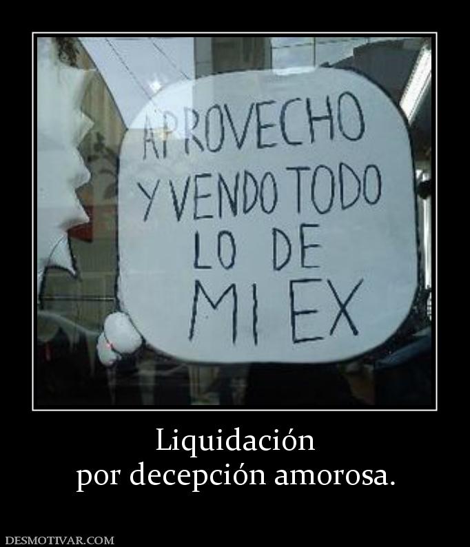 Liquidación por decepción amorosa.
