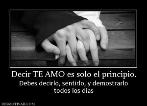 Decir TE AMO es solo el principio. Debes decirlo, sentirlo, y demostrarlo todos los días