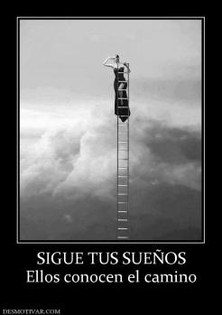SIGUE TUS SUEÑOS Ellos conocen el camino
