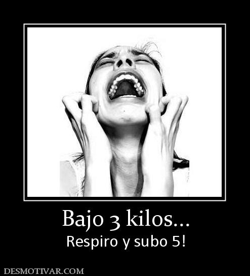 Bajo 3 kilos... Respiro y subo 5!