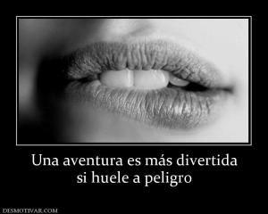 Una aventura es más divertida si huele a peligro