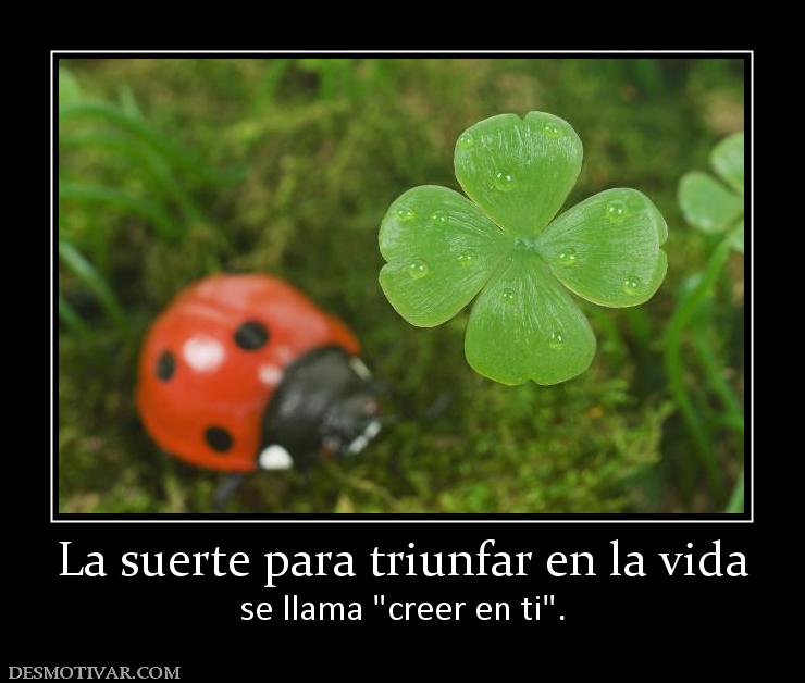 La suerte para triunfar en la vida se llama