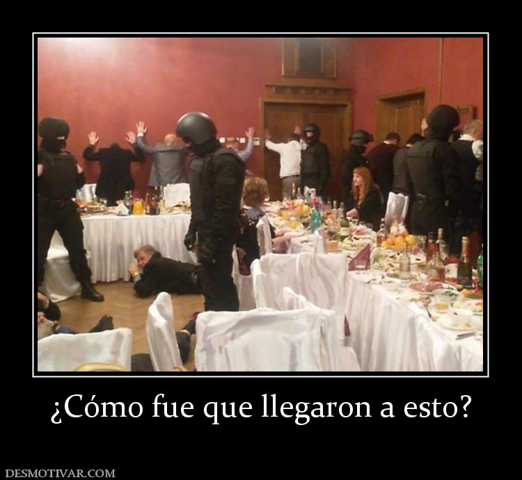 ¿Cómo fue que llegaron a esto?
