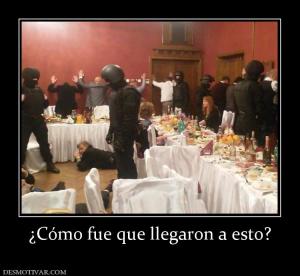 ¿Cómo fue que llegaron a esto?